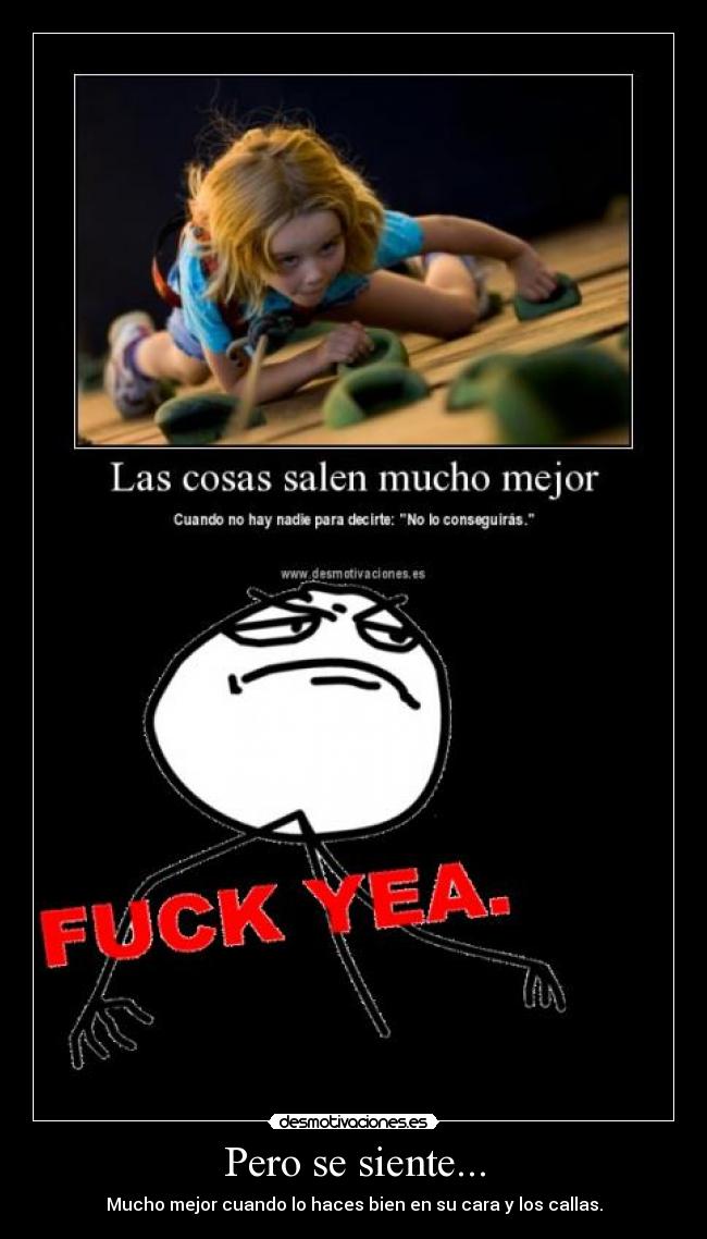 Pero se siente... - Mucho mejor cuando lo haces bien en su cara y los callas.