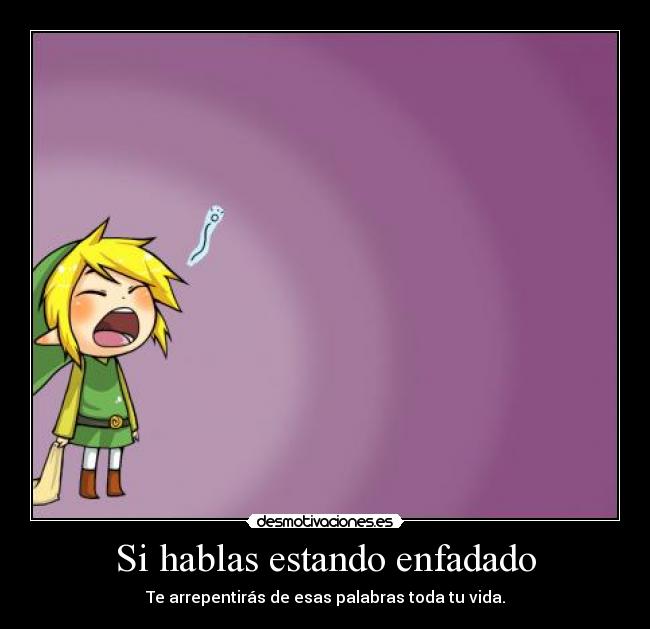 Si hablas estando enfadado - 