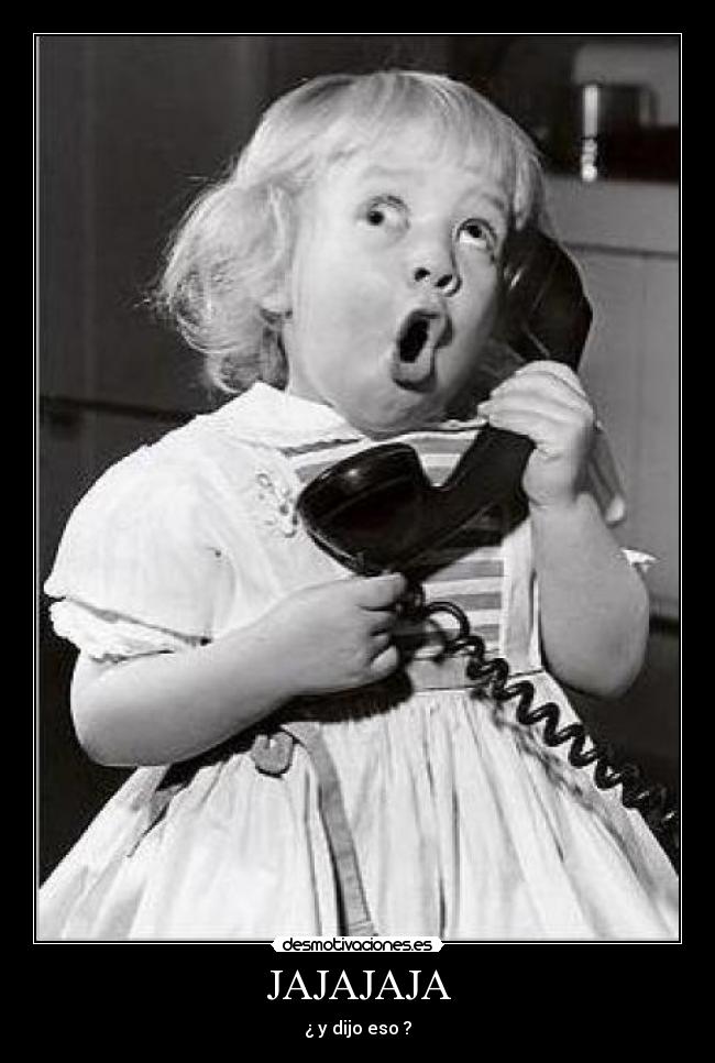 JAJAJAJA -