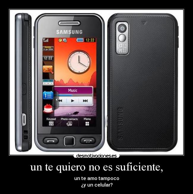 un te quiero no es suficiente, - un te amo tampoco
¿y un celular?