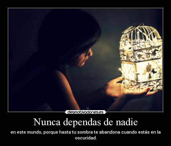 Nunca dependas de nadie -