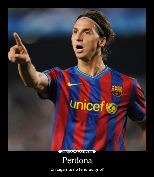 Perdona - Un cigarrito no tendrás, ¿no?