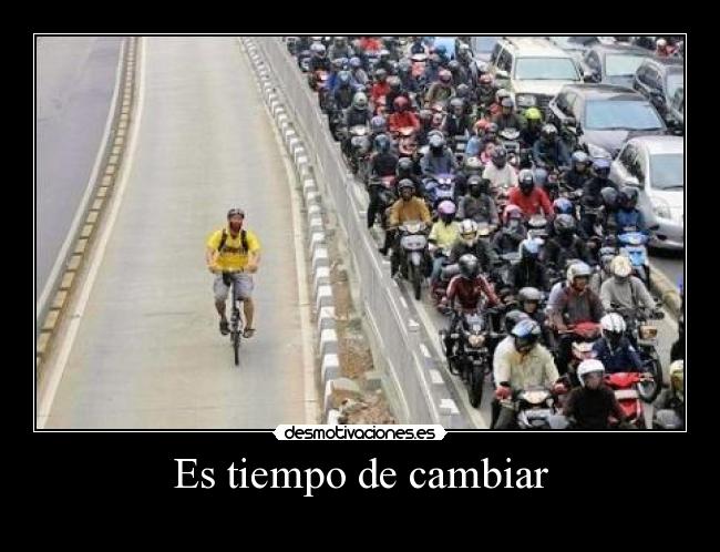 carteles tiempo cambiar bicicleta motos gente personas cambio mundo global desmotivaciones