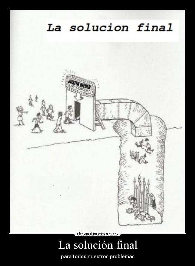 La solución final - para todos nuestros problemas
