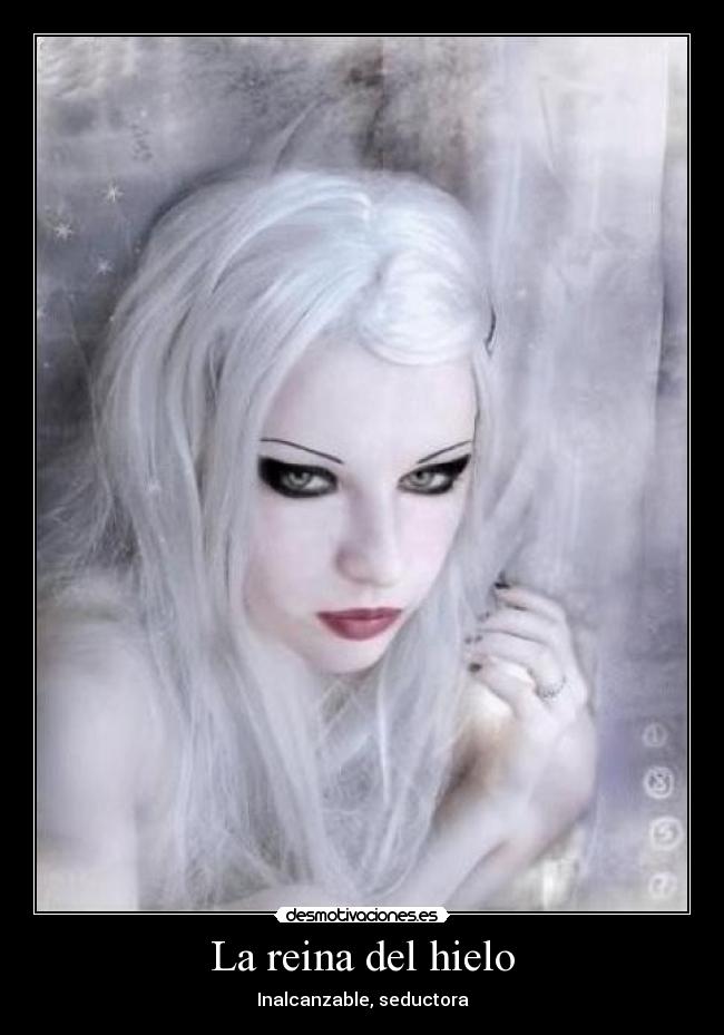 La reina del hielo - Inalcanzable, seductora