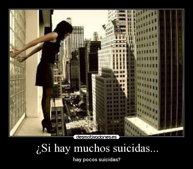 ¿Si hay muchos suicidas... - 