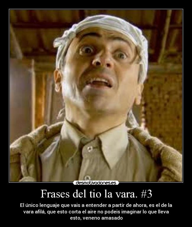Frases del tio la vara. #3 -