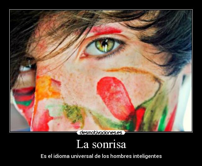 La sonrisa - Es el idioma universal de los hombres inteligentes
