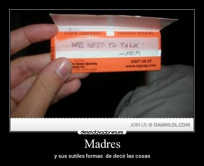 Madres - y sus sutiles formas de decir las cosas