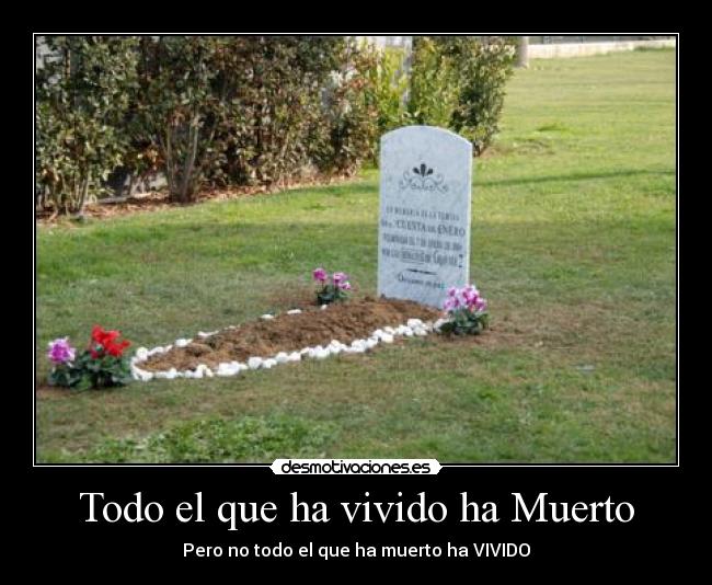Todo el que ha vivido ha Muerto - 