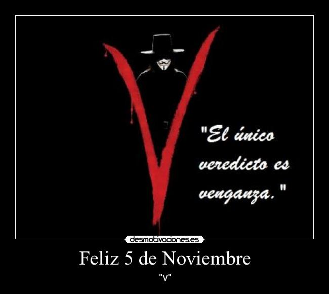 Feliz 5 de Noviembre - V