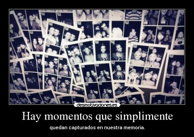 Hay momentos que simplimente -
