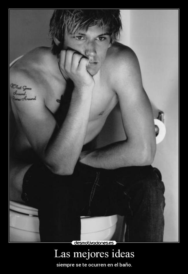 Las mejores ideas - siempre se te ocurren en el baño.