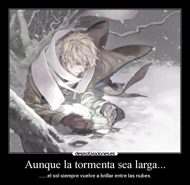 Aunque la tormenta sea larga... - .......el sol siempre vuelve a brillar entre las nubes.