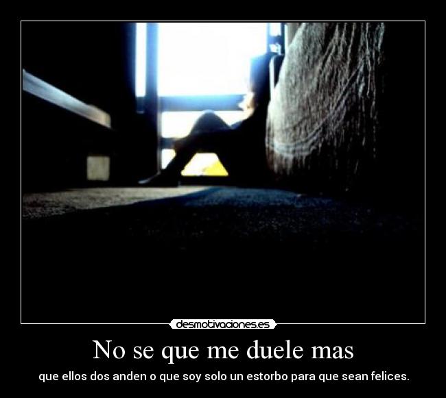 No se que me duele mas -