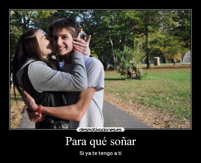 Para qué soñar - Si ya te tengo a tí