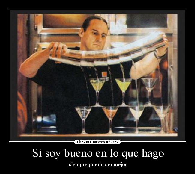 Si soy bueno en lo que hago - 