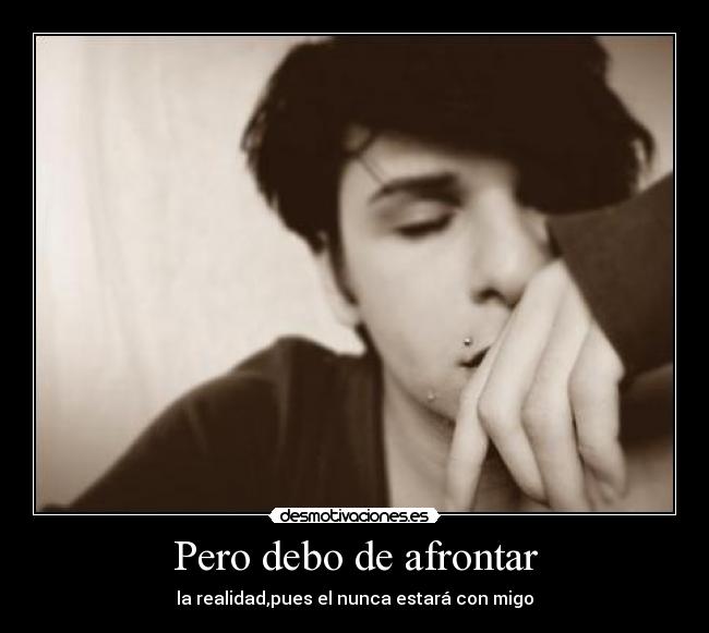Pero debo de afrontar - 