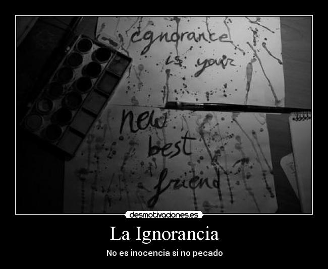 La Ignorancia -