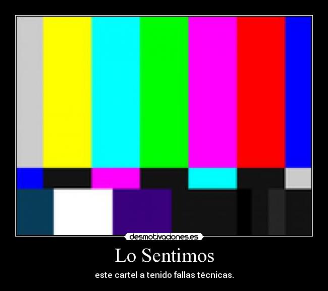 Lo Sentimos - este cartel a tenido fallas técnicas.