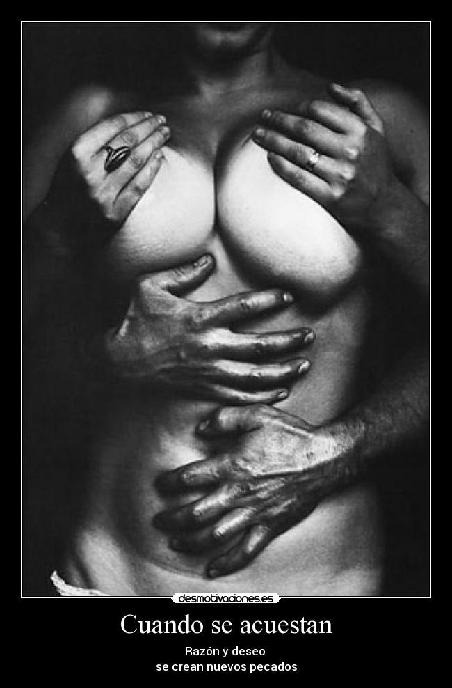 Cuando se acuestan - Razón y deseo
se crean nuevos pecados
