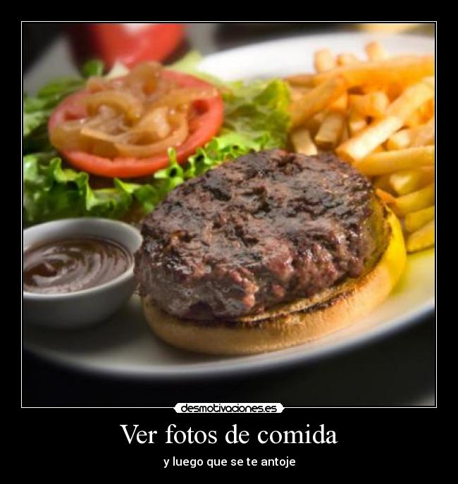 Ver fotos de comida - y luego que se te antoje