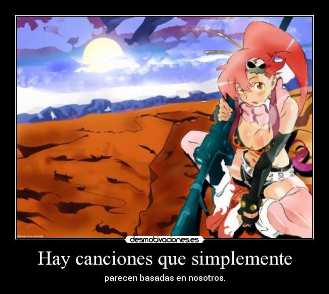 Hay canciones que simplemente - parecen basadas en nosotros.