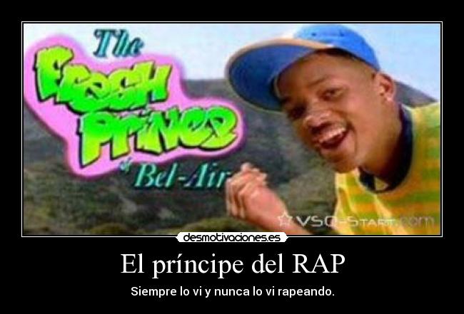 El príncipe del RAP - Siempre lo vi y nunca lo vi rapeando.