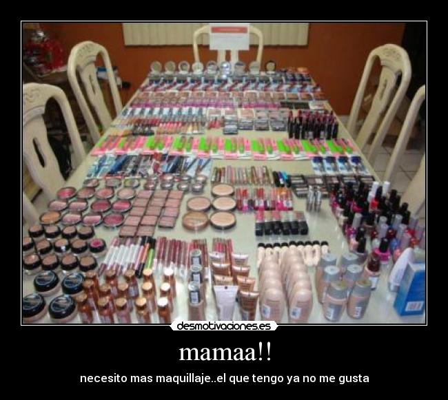 mamaa!! - necesito mas maquillaje..el que tengo ya no me gusta