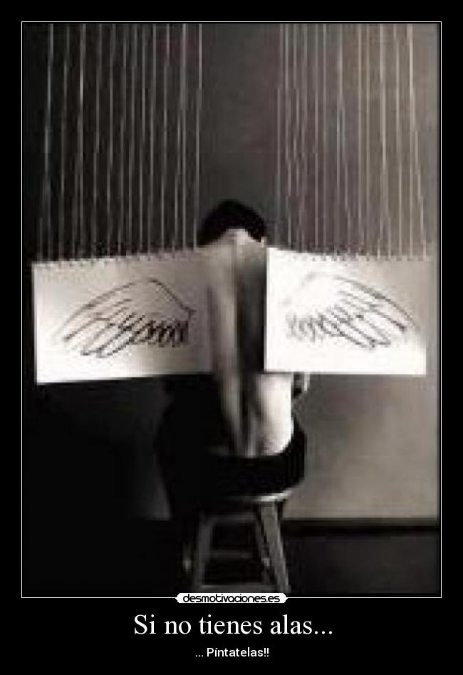 Si no tienes alas... - ... Píntatelas!!