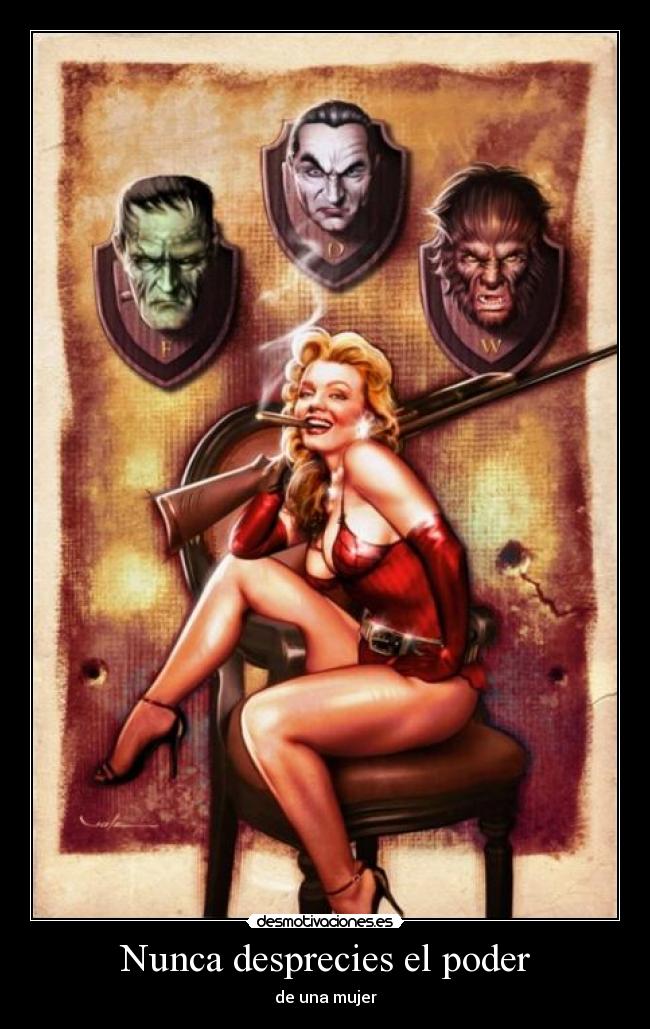 Nunca desprecies el poder - de una mujer
