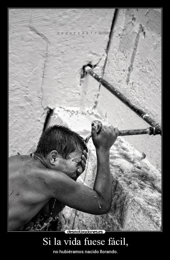 Si la vida fuese fácil, -