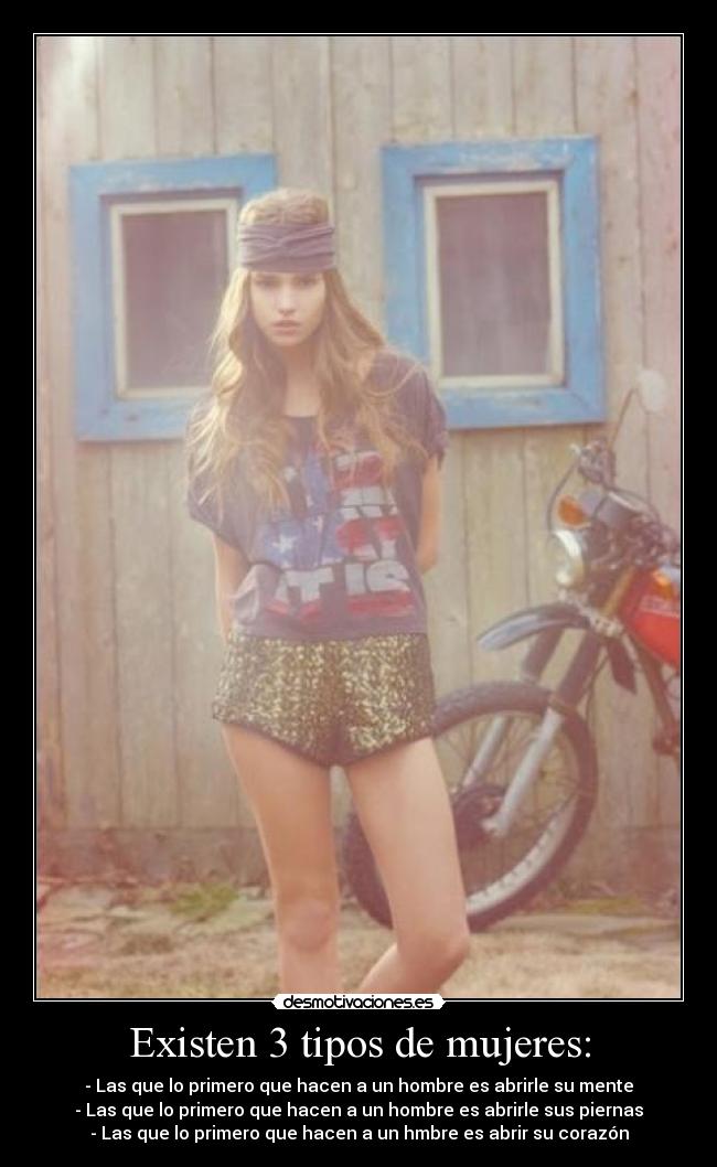 Existen 3 tipos de mujeres: -