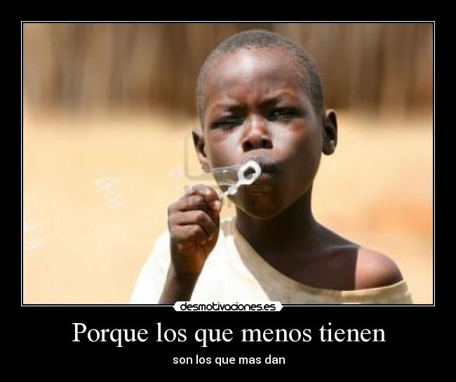 Porque los que menos tienen - 