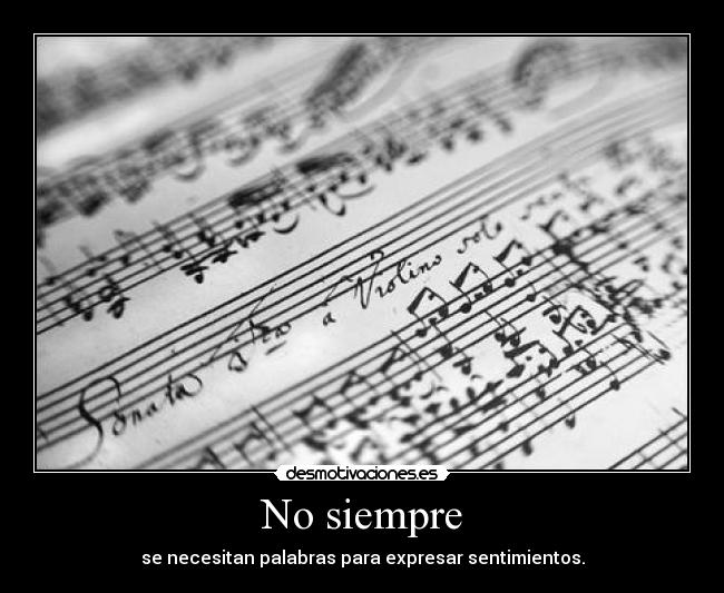 No siempre - se necesitan palabras para expresar sentimientos.
