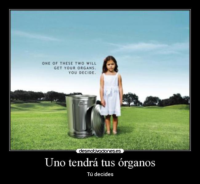 Uno tendrá tus órganos -