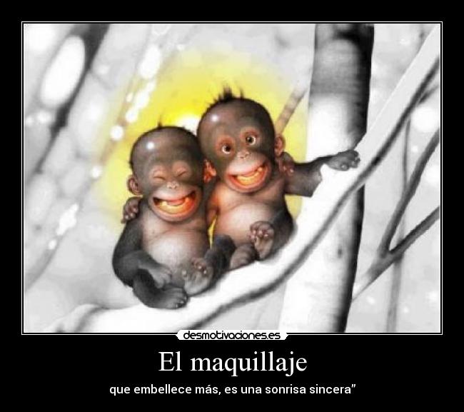 El maquillaje - que embellece más, es una sonrisa sincera”