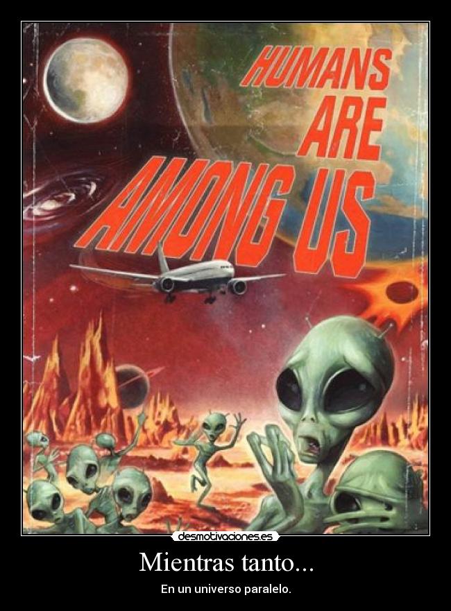 Mientras tanto... - En un universo paralelo.