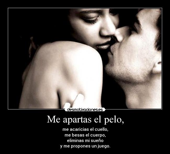 Me apartas el pelo, - 