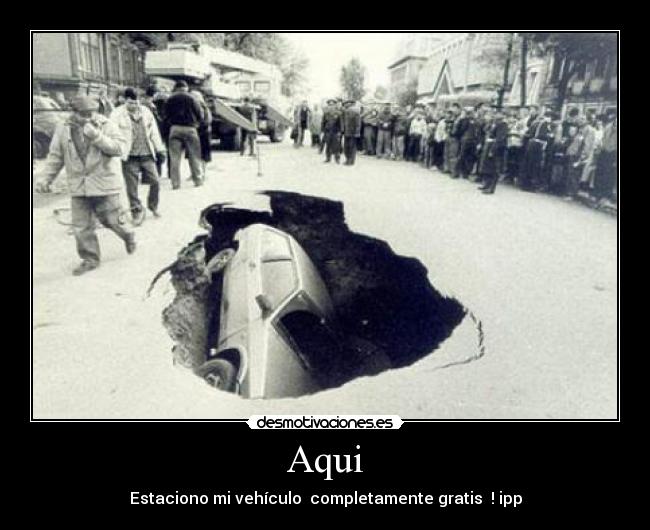 Aqui - Estaciono mi vehículo completamente gratis ! ipp