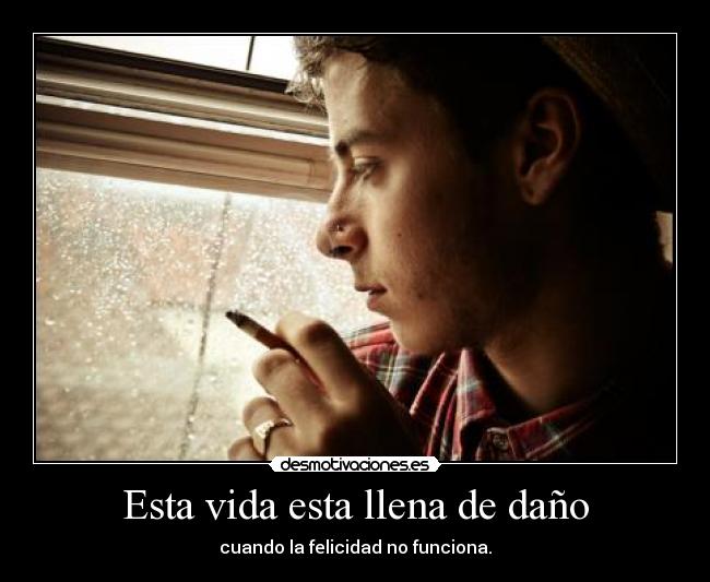 Esta vida esta llena de daño - 