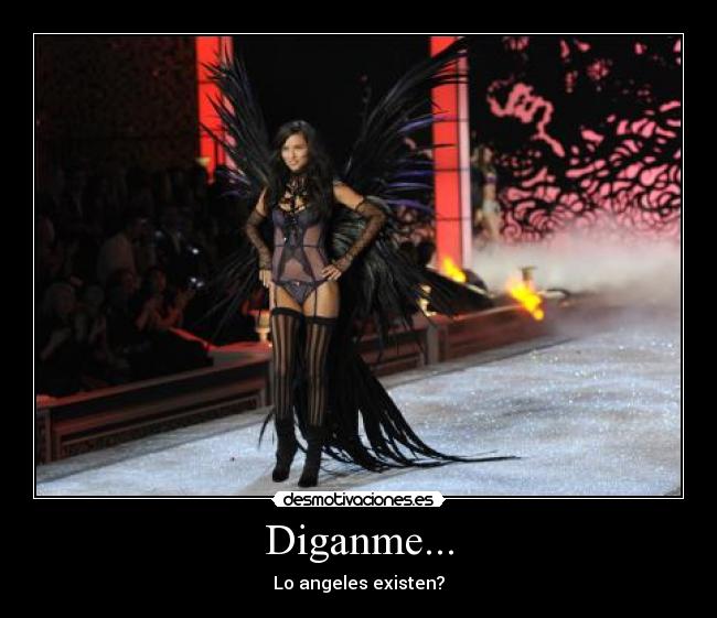 Diganme... - Lo angeles existen?