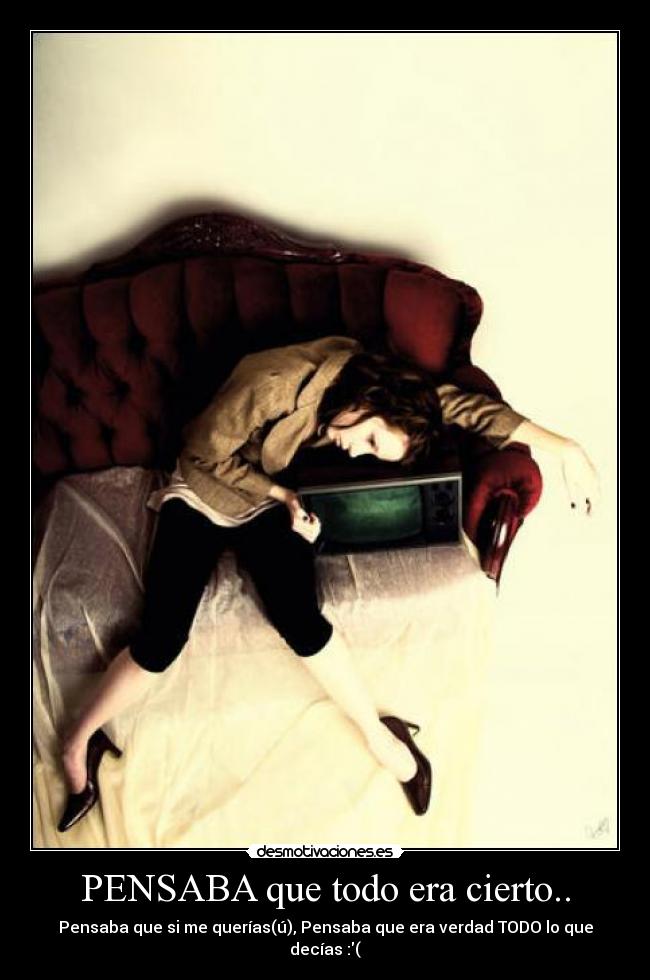 PENSABA que todo era cierto.. - 