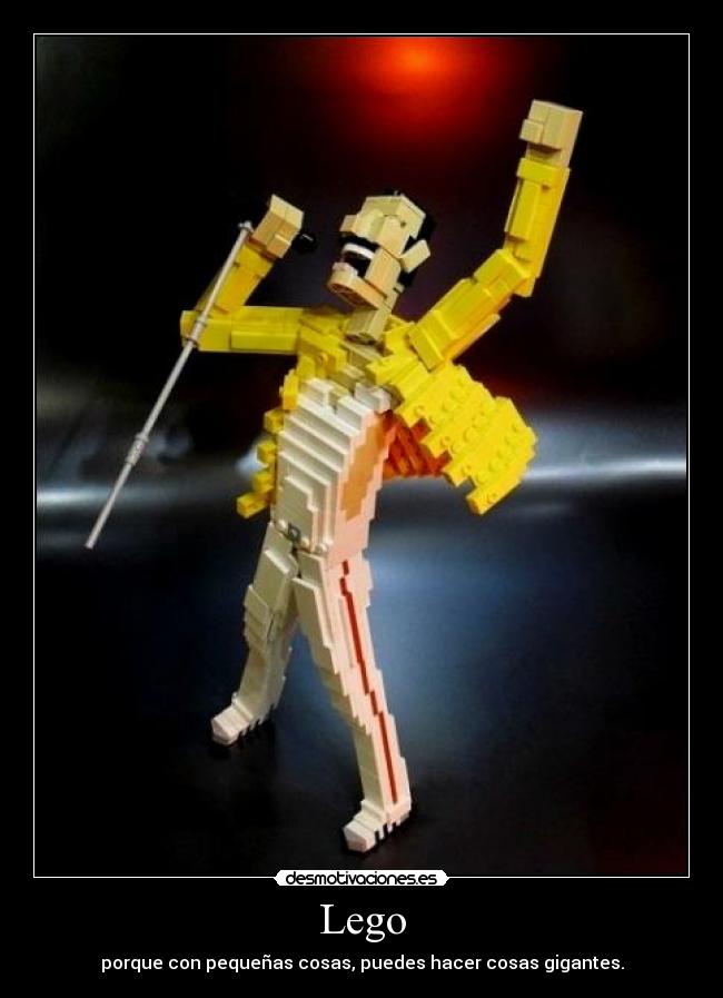 Lego - porque con pequeñas cosas, puedes hacer cosas gigantes.