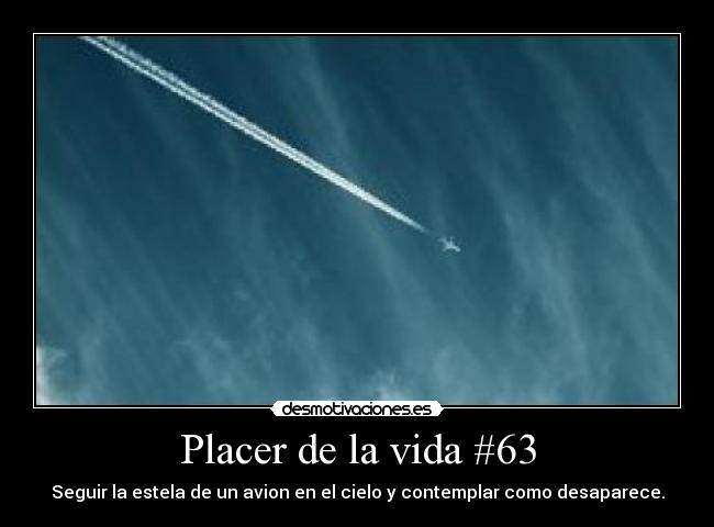 Placer de la vida #63 - Seguir la estela de un avion en el cielo y contemplar como desaparece.