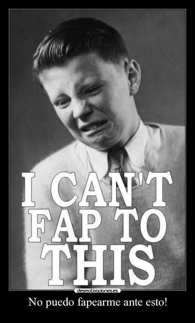 No puedo fapearme ante esto! - 