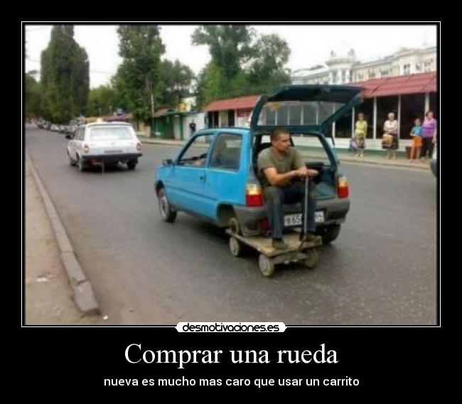 Comprar una rueda - nueva es mucho mas caro que usar un carrito