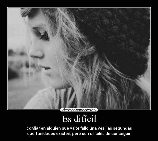 Es difícil -