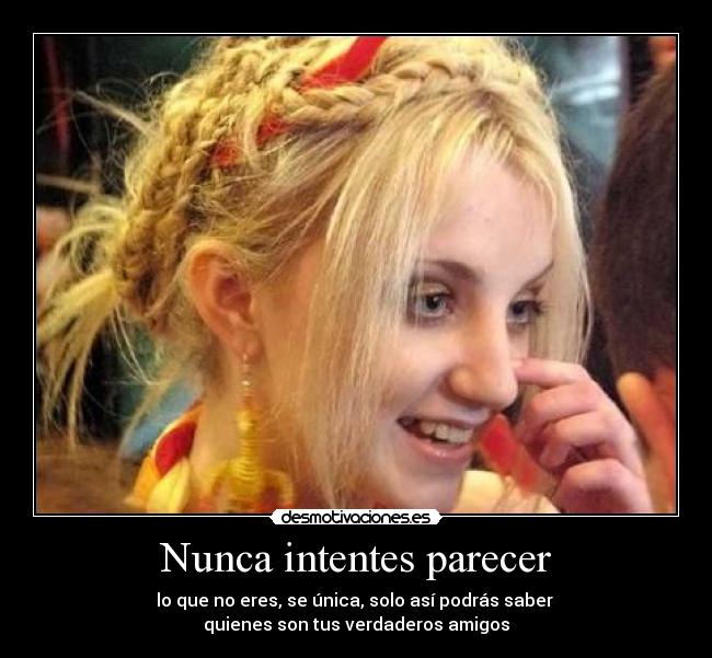 Nunca intentes parecer - 