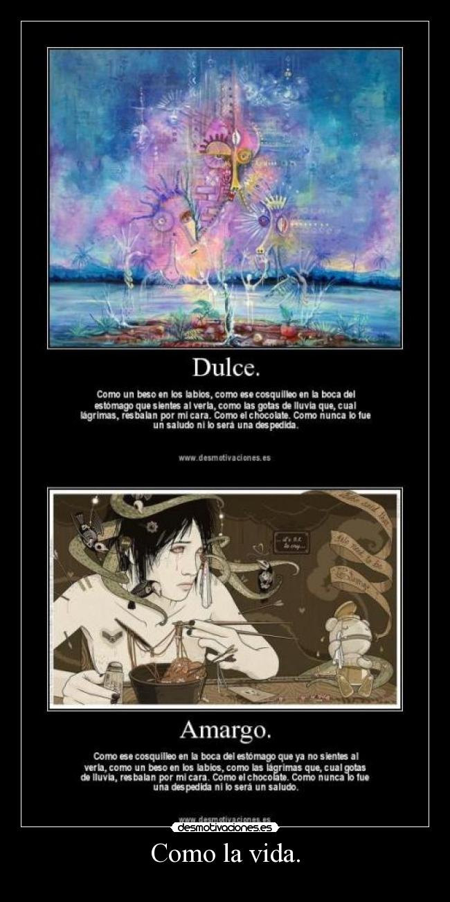 Como la vida. -